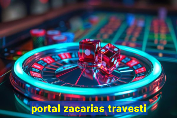 portal zacarias travesti